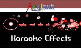 [DOWNLOAD] TỔNG HỢP 130 EFFECTS AEGISUB ĐẸP CÙNG MỘT SỐ TÀI NGUYÊN LÀM KARAOKE